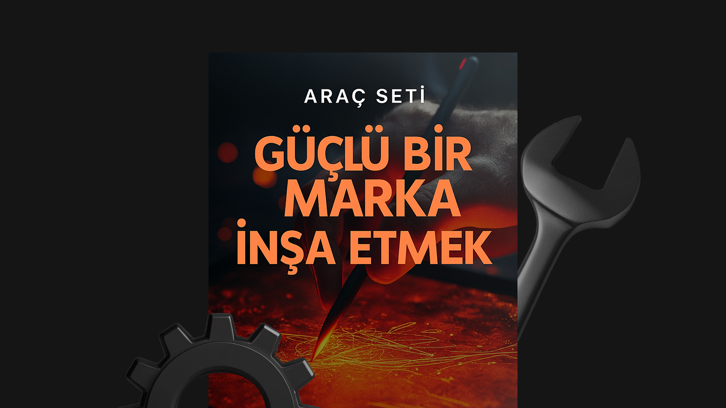Güçlü Bir Marka İnşa Etmek