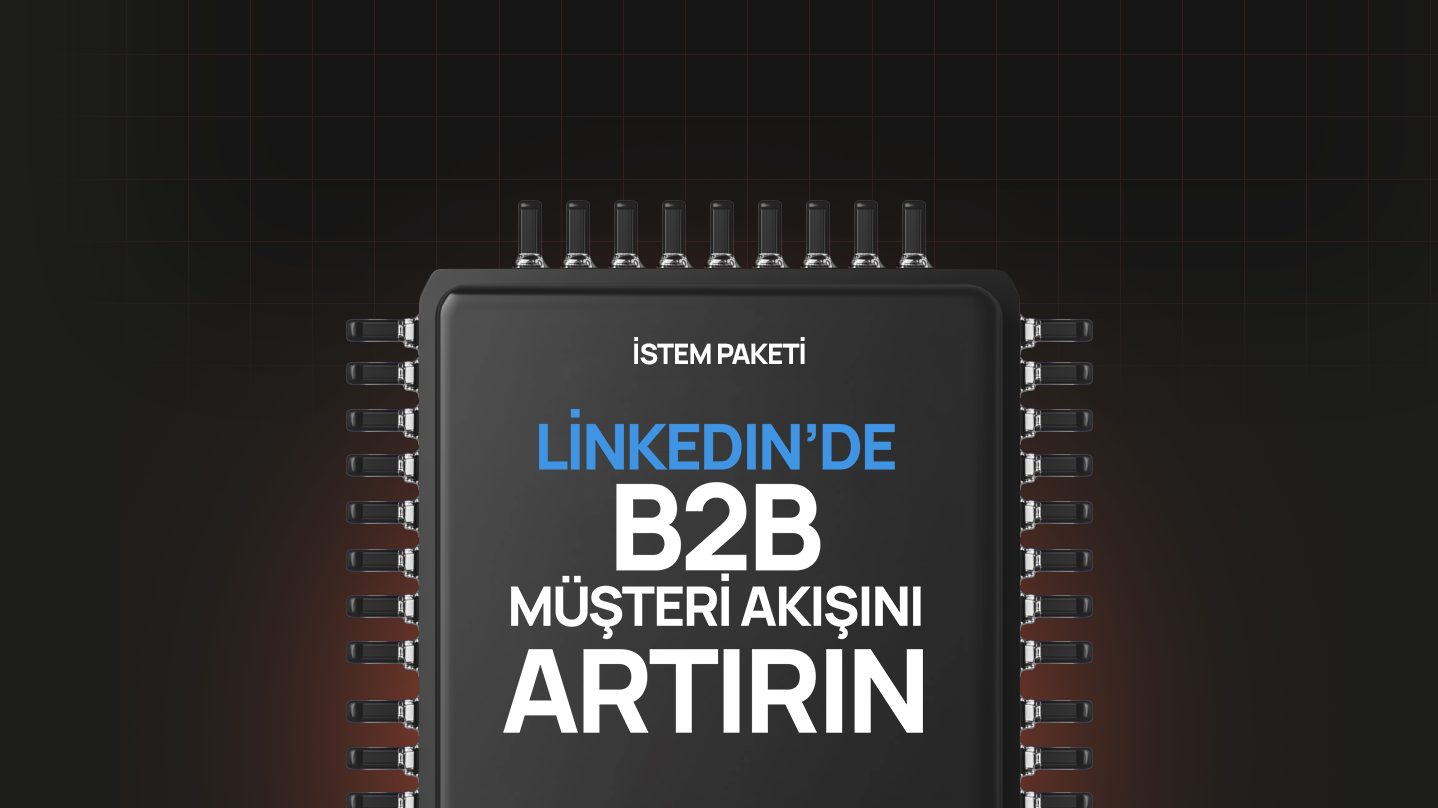 LinkedIn&#039;de B2B Müşteri Akışını Artırın