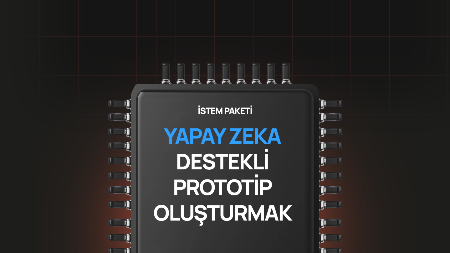 Yapay Zeka Destekli Prototip Oluşturmak